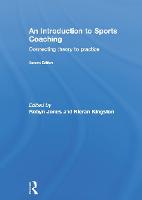 Introduction to Sports Coaching, An: Connecting Theory to Practice