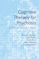 Cognitive Therapy for Psychosis: A Formulation-Based Approach