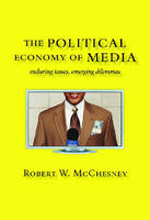 Political Economy of Media, The: Enduring Issues, Emerging Dilemmas