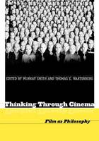 Thinking Through Cinema: Film as Philosophy