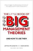 Little Book of Big Management Theories, The: ... And How To Use Them (PDF eBook)