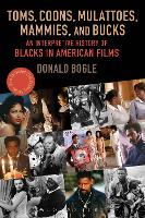  Toms, Coons, Mulattoes, Mammies, and Bucks: An Interpretive History of Blacks in American Films, Updated and...