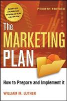 Marketing Plan, The: How to Prepare and Implement It