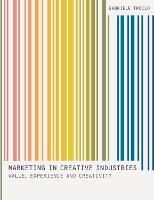 Marketing In Creative Industries: Value, Experience and Creativity (PDF eBook)