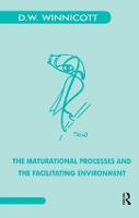 Maturational Processes and the Facilitating Environment, The: Studies in the Theory of Emotional Development
