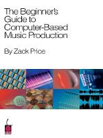 Beginner's Guide to Computer-Based Music Production, The