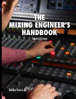 Mixing Engineer's Handbook 4th Edition, The