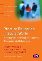 Practice Education in Social Work: A Handbook for Practice Teachers, Assessors and Educators (PDF eBook)