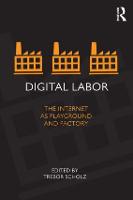 Digital Labor: The Internet as Playground and Factory