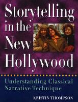 Storytelling in the New Hollywood: Understanding Classical Narrative Technique