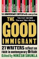 Good Immigrant, The: 21 writers reflect on race in contemporary Britain