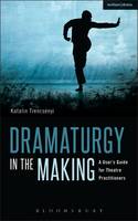 Dramaturgy in the Making: A User's Guide for Theatre Practitioners (ePub eBook)