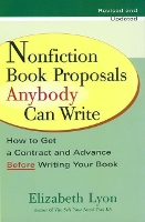  Nonfiction Book Proposals Anybody Can Write: How to Get a Contract and Advance Before Writing Your...