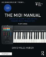 MIDI Manual, The: A Practical Guide to MIDI within Modern Music Production