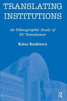 Translating Institutions: An Ethnographic Study of EU Translation