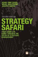 Strategy Safari: The complete guide through the wilds of strategic management
