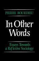 In Other Words: Essays Towards a Reflexive Sociology